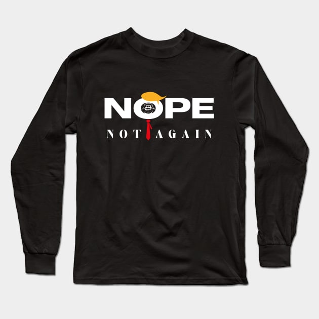 Vote Democrat 2024 Nope Not Again Funny No Trump Sarcastic Long Sleeve T-Shirt by ANAREL